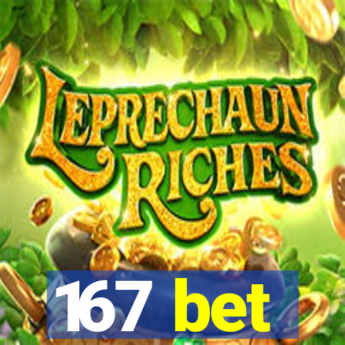 167 bet